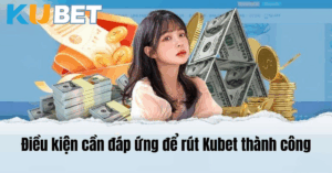 Hướng Dẫn Rút Tiền – Kubet | Thao Tác Nhanh Tại Đường Link Chính Thức QC6672.NET