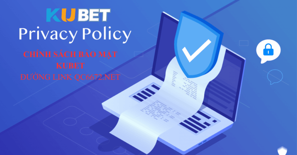 QC6672.NET - Chính Sách Bảo Mật Kubet - An Toàn Tuyệt Đối Khi Tham Gia Cá Cược Trực Tuyến