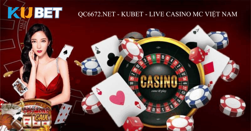 QC6672.NET - Giới thiệu sảnh Live Casino – Kubet: Trải nghiệm đẳng cấp vượt trội với công nghệ hiện đại