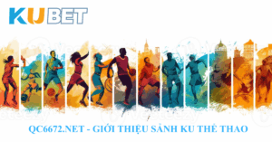 Giới thiệu KU Thể Thao – Độc đáo chỉ có tại QC6672.NET