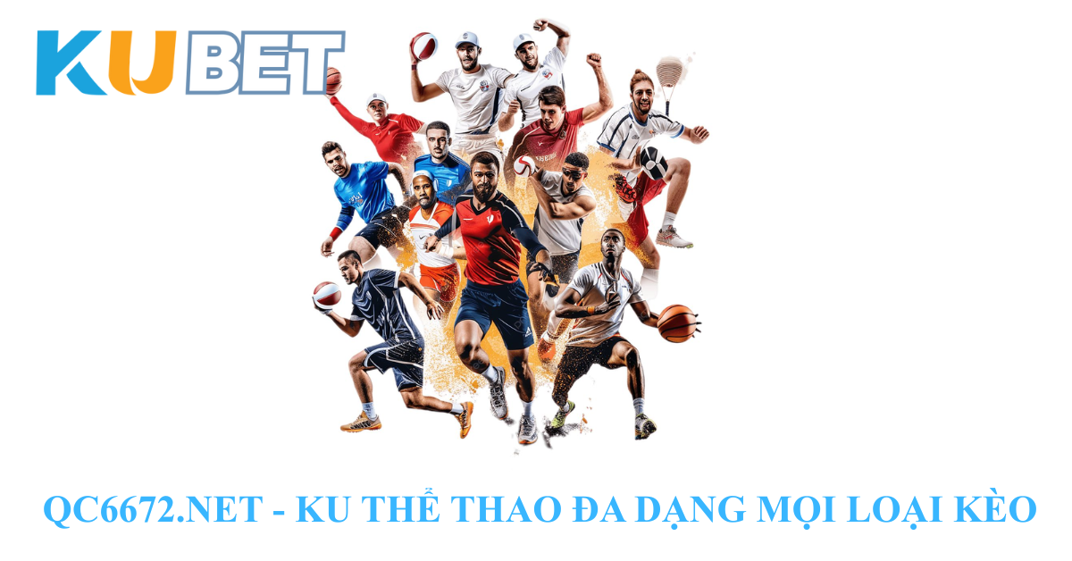 QC6672.NET - Đây chính là sảnh cược thể thao trực tuyến thuộc hệ thống của nhà cái Kubet,