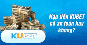 Hướng Dẫn Nạp Tiền – Kubet | Thao Tác Nhanh Tại Đường Link Chính Thức QC6672.NET