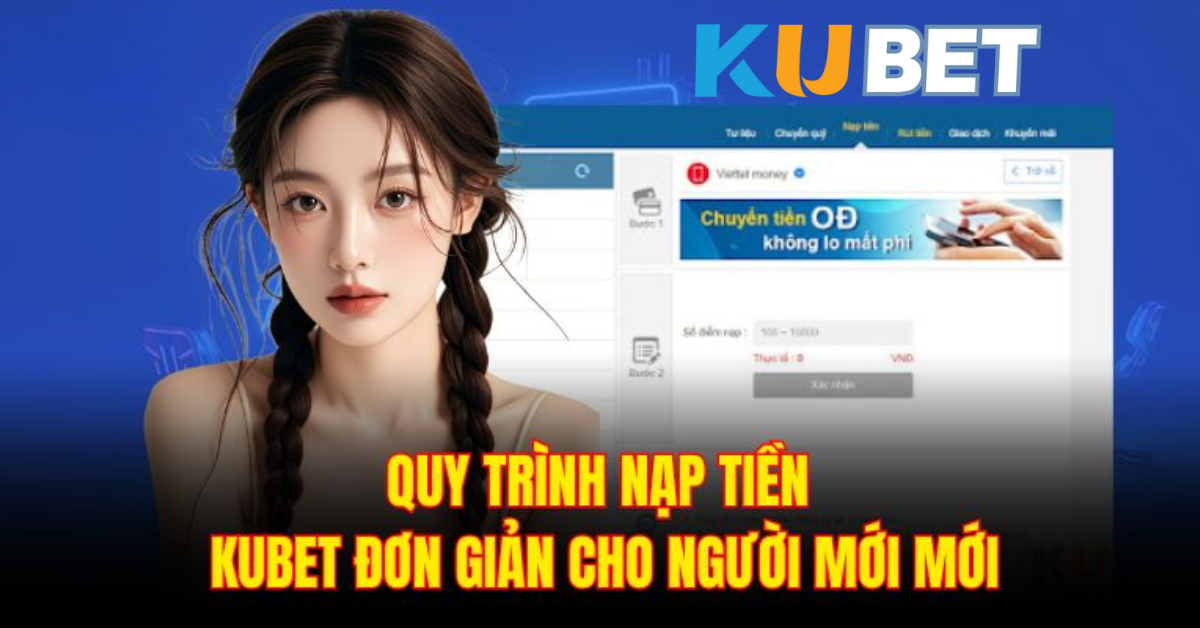 Ưu Điểm Khi Nạp Tiền Kubet Qua QC6672.NET