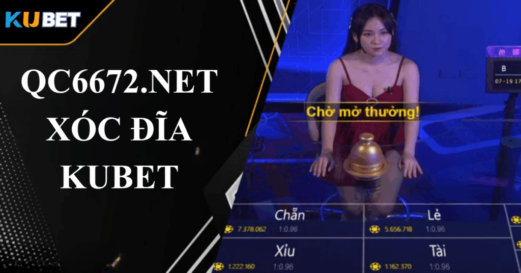 Xóc Đĩa – KuCasino | Trải Nhiệm Thật Tại Đường Link Chính Thức QC6672.NET - Đón Chờ Những Trải Nghiệm Hấp Dẫn Không Thể Bỏ Lỡ